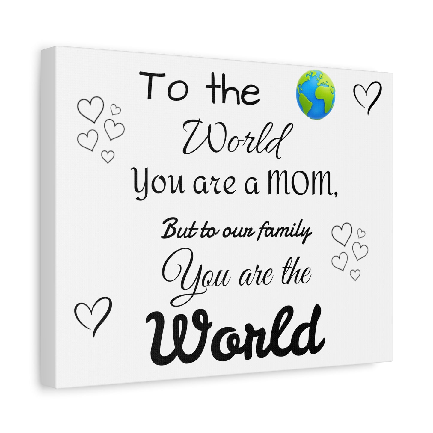 To the world  Matte Canvas, Stretched, 1.25"