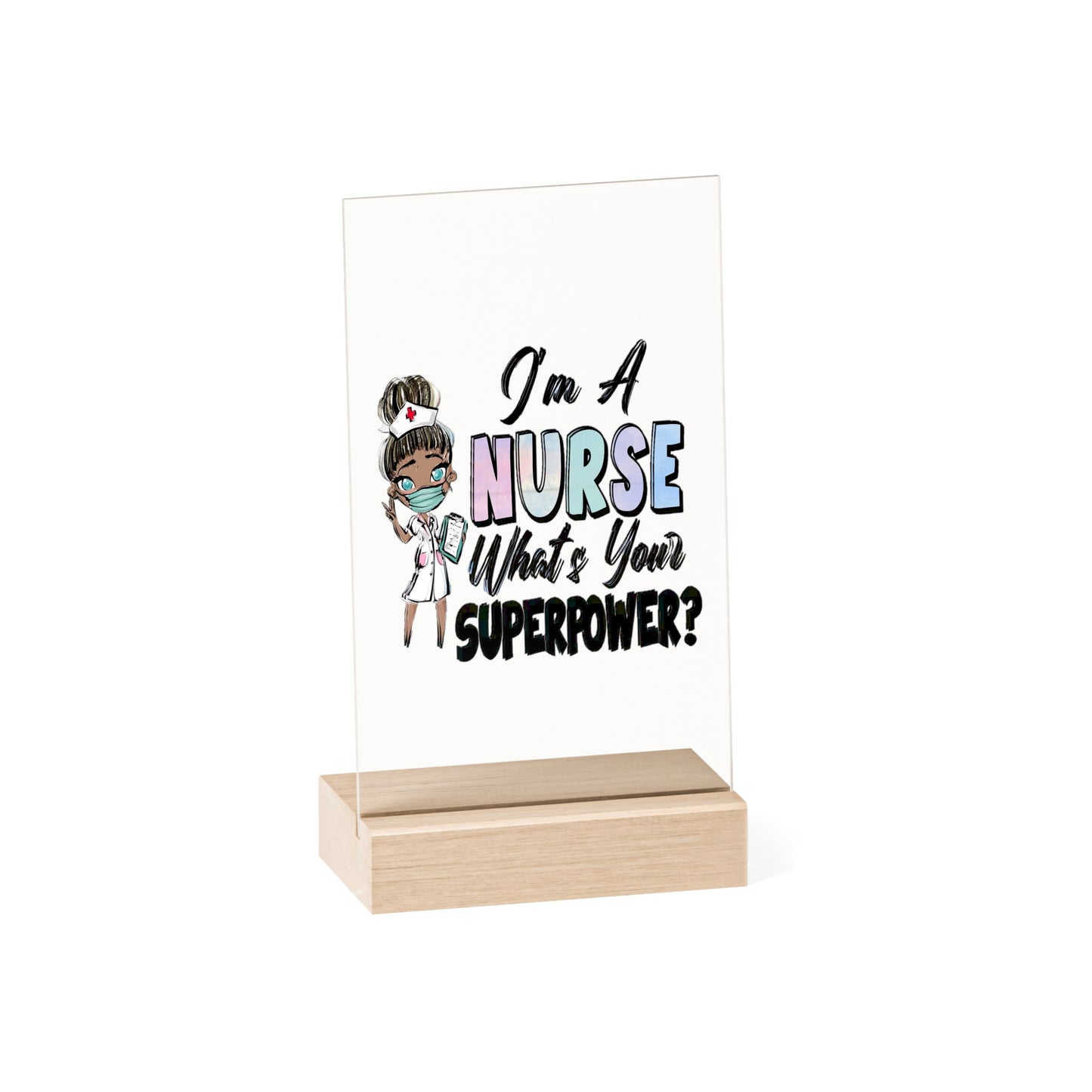 Nurse Super Powers Acrylic Sign with Wooden Stand