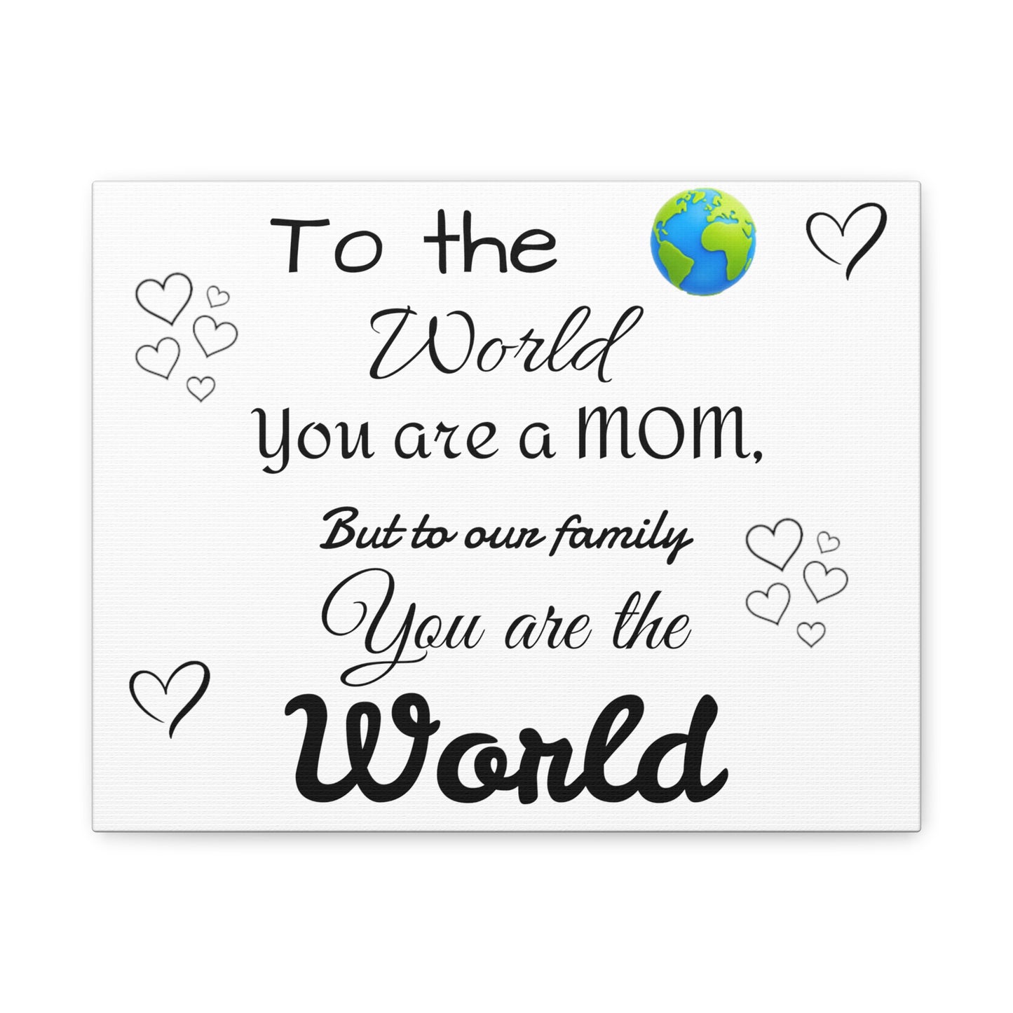 To the world  Matte Canvas, Stretched, 1.25"