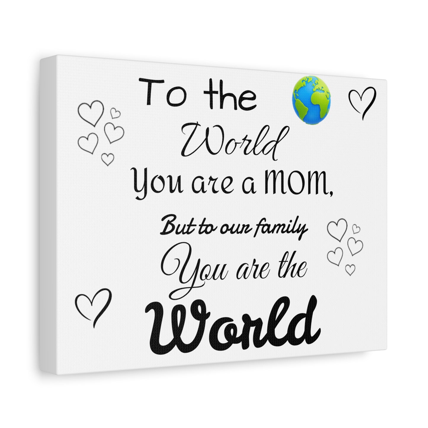 To the world  Matte Canvas, Stretched, 1.25"