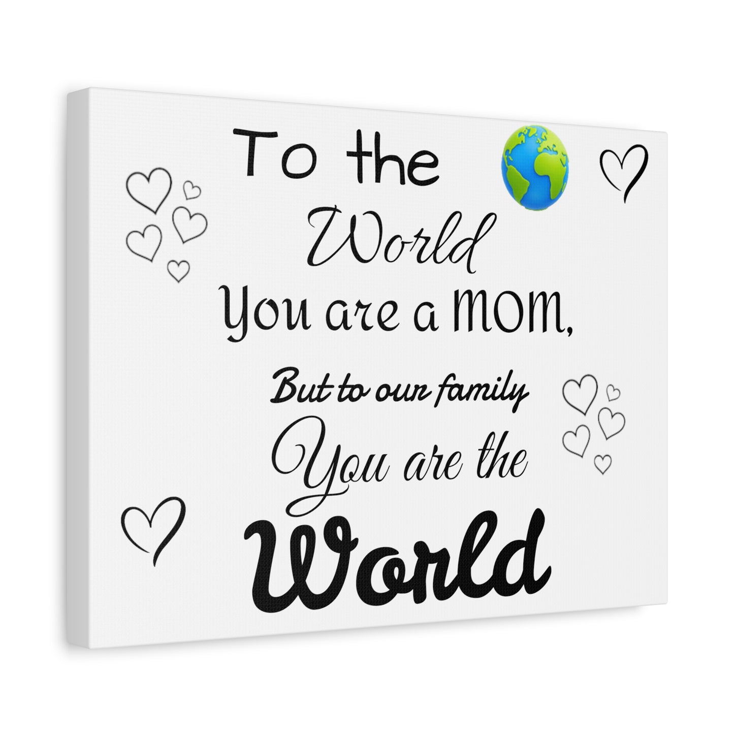 To the world  Matte Canvas, Stretched, 1.25"