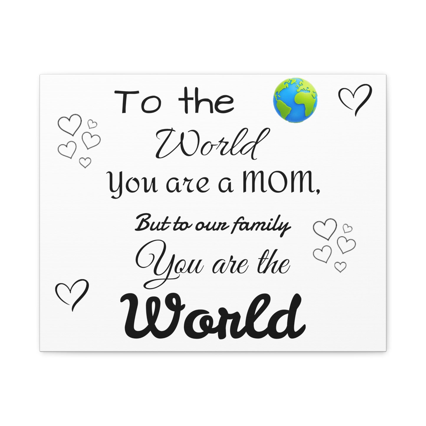 To the world  Matte Canvas, Stretched, 1.25"