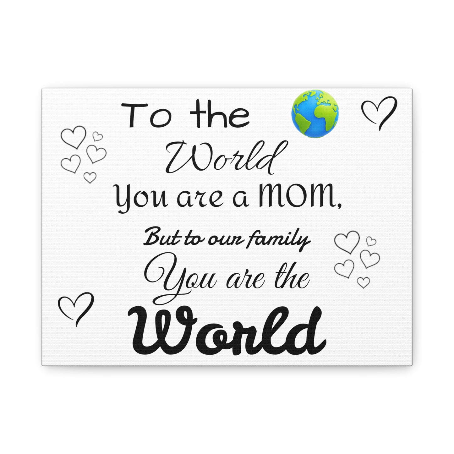 To the world  Matte Canvas, Stretched, 1.25"