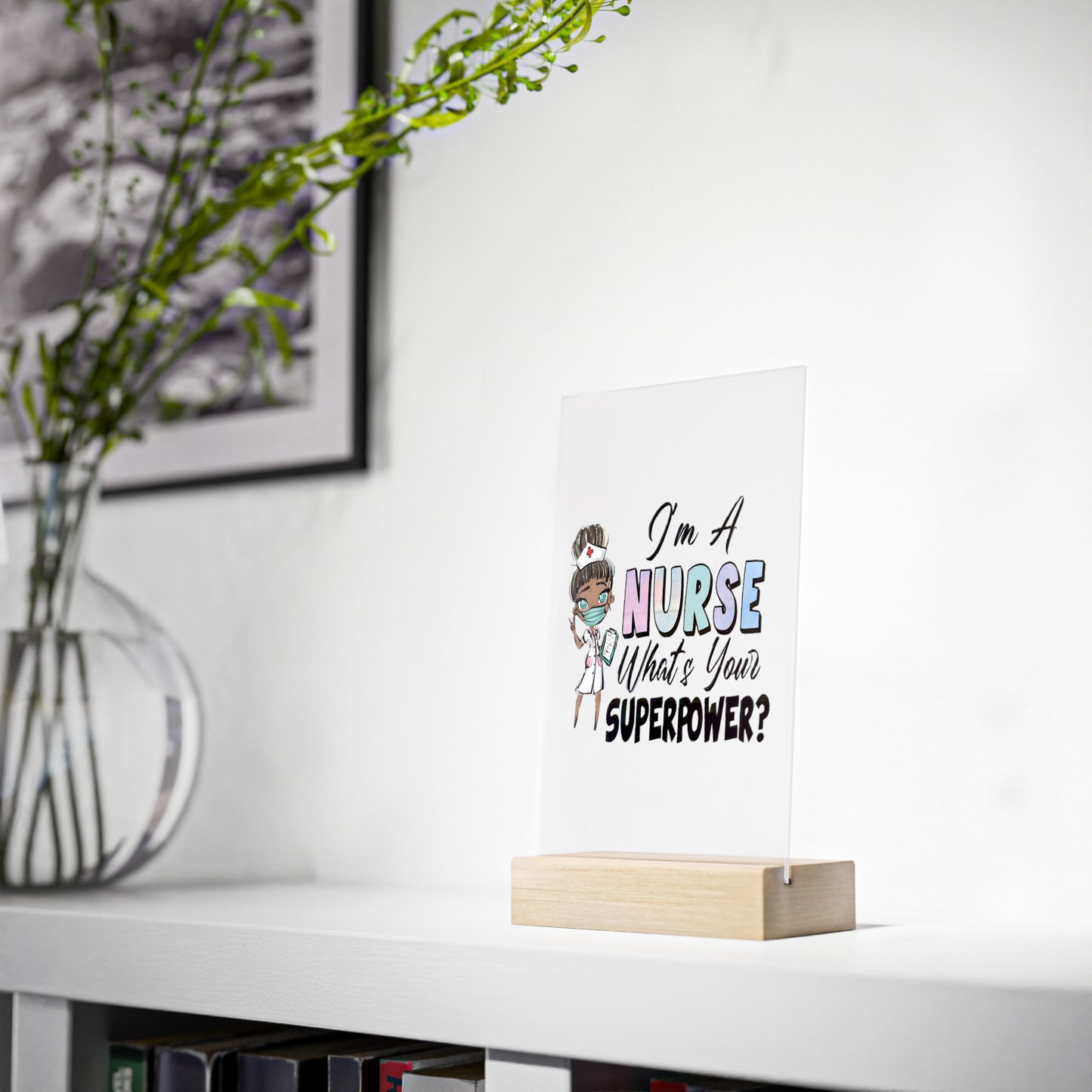 Nurse Super Powers Acrylic Sign with Wooden Stand