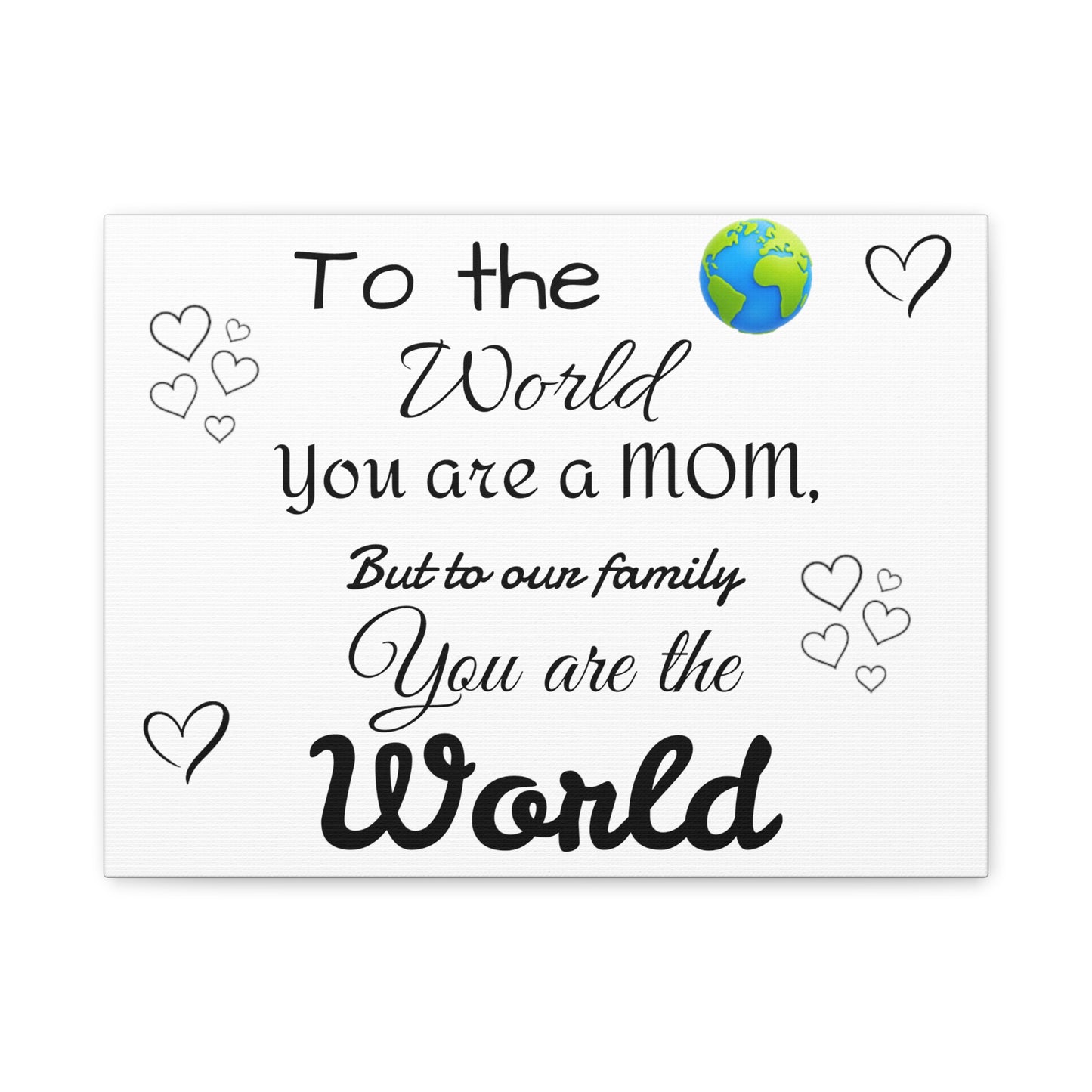 To the world  Matte Canvas, Stretched, 1.25"