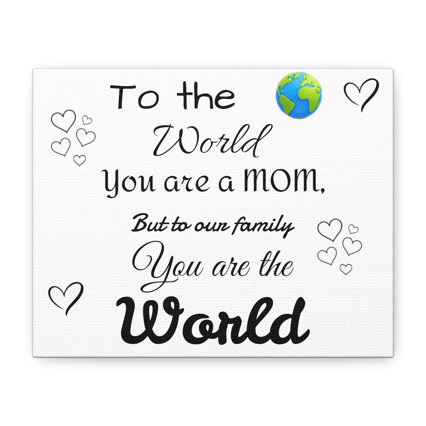 To the world  Matte Canvas, Stretched, 1.25"