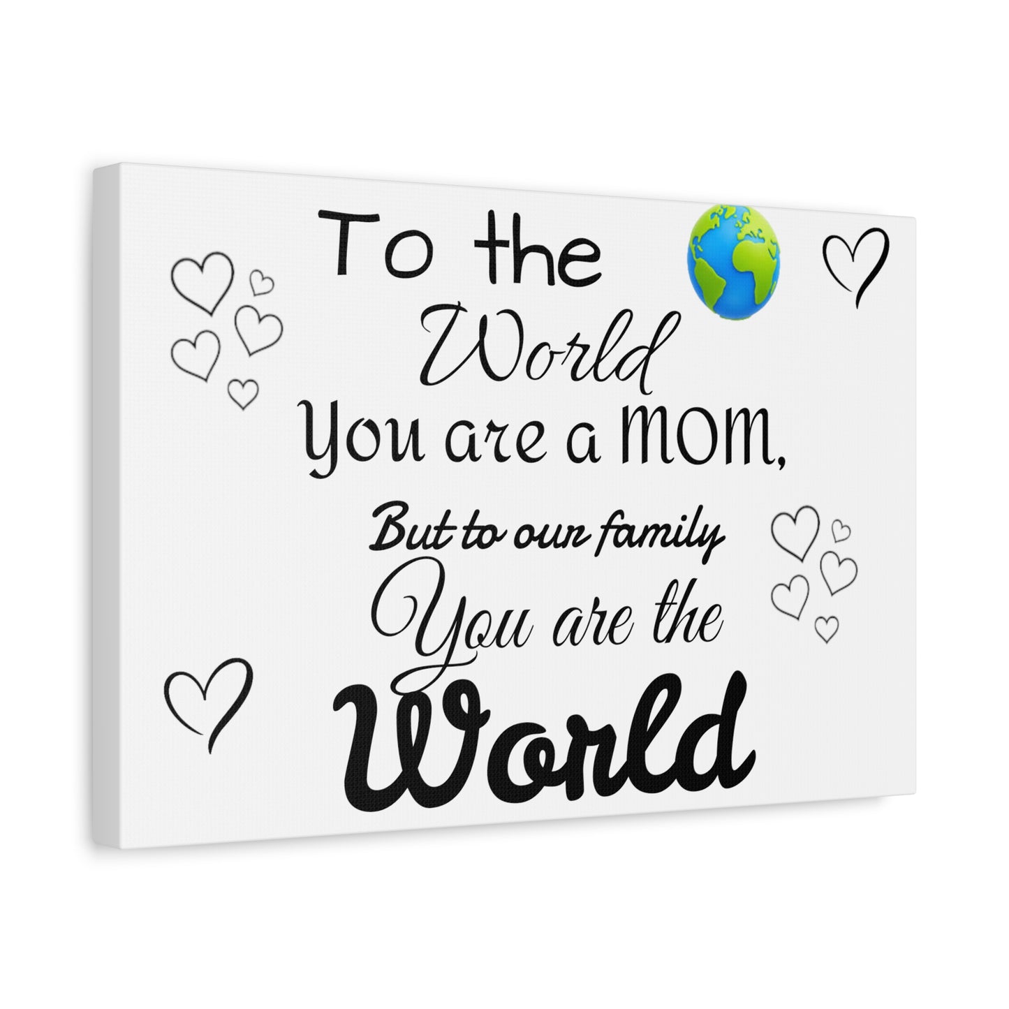 To the world  Matte Canvas, Stretched, 1.25"
