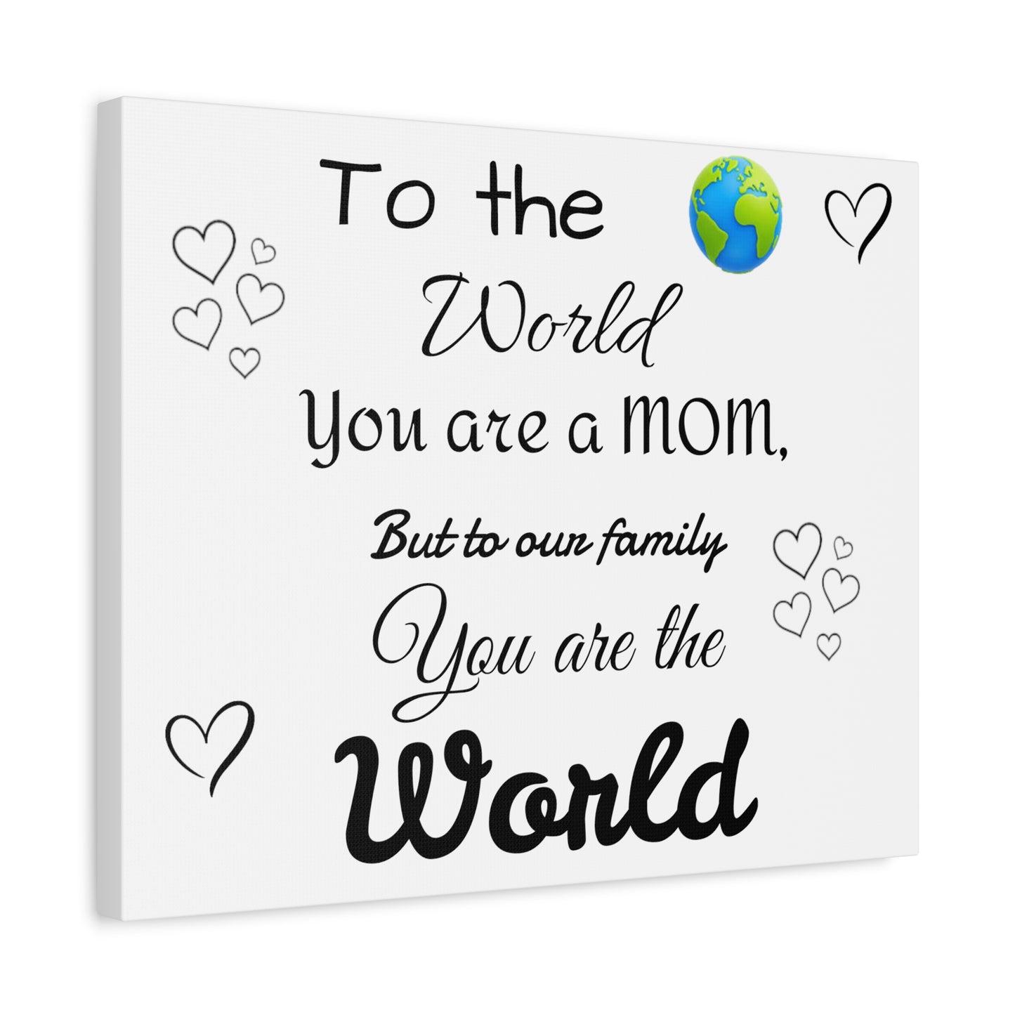 To the world  Matte Canvas, Stretched, 1.25"