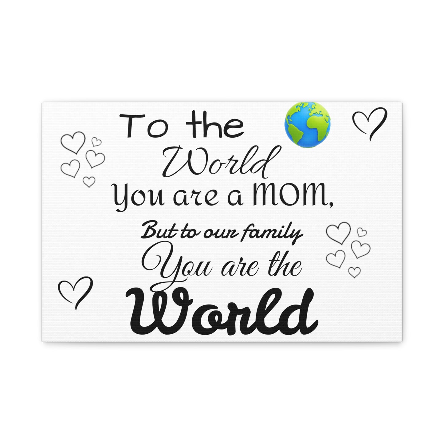 To the world  Matte Canvas, Stretched, 1.25"