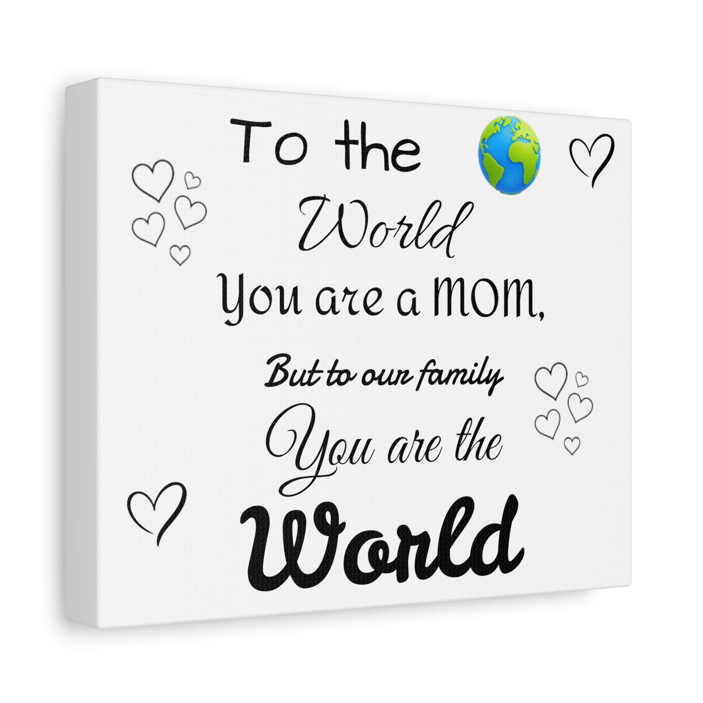 To the world  Matte Canvas, Stretched, 1.25"