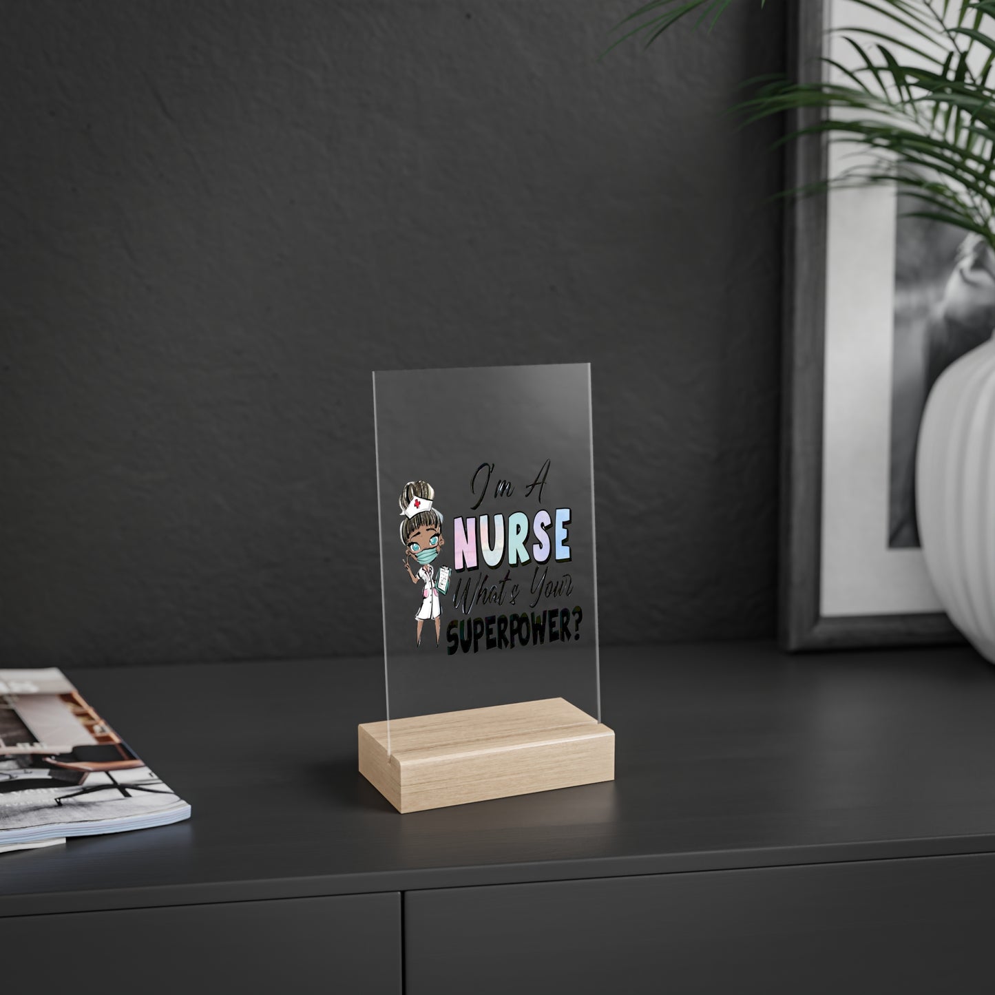 Nurse Super Powers Acrylic Sign with Wooden Stand
